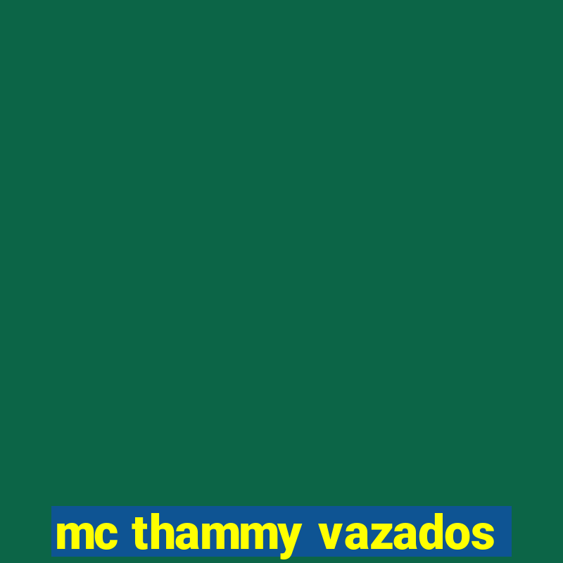 mc thammy vazados